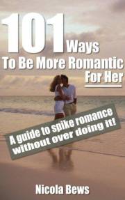 101 Ways To Be More Romantic For Her – A guide to spike romance without over doing it!