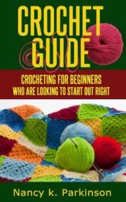 Crochet Guide: Crocheting for beginners who are looking to start out right.