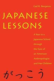 Japanese Lessons: A Year in a Japanese School Through the Eyes of An American Anthropologist and Her Children Japanese Lessons: A Year in a Japanese School Through the Eyes of An American Anthropologist and Her Children