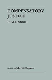 Compensatory Justice: Nomos XXXIII (NOMOS - American Society for Political and Legal Philosophy Book 27)