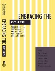 Embracing the Other: Philosophical, Psychological, and Historical Perspectives on Altruism Embracing the Other: Philosophical, Psychological, and Historical Perspectives on Altruism