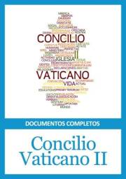 Concilio Vaticano II - Documentos completos (Spanish Edition)