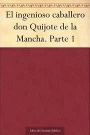 El ingenioso caballero don Quijote de la Mancha. Parte 1 (Spanish Edition)