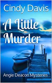 A Little Murder: Angie Deacon Mysteries