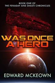 Was Once A Hero (The Robert Fenaday and Shasti Rainhell Chronicle Book 1)