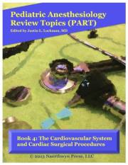 Book 4: The Cardiovascular System and Cardiac Surgical Procedures (Pediatric Anesthesiology Review Topics)
