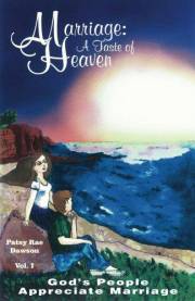 Marriage: A Taste of Heaven, Vol. I: God's People Appreciate Marriage (Marriage: A Taste of Heaven Class Series)