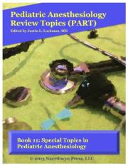 Book 11: Special Topics in Pediatric Anesthesiology (Pediatric Anesthesiology Review Topics)