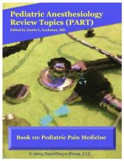 Book 10: Pediatric Pain Medicine (Pediatric Anesthesiology Review Topics)