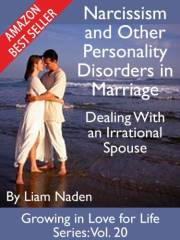 Narcissism and Other Personality Disorders in Marriage: Dealing With an Irrational Spouse (Growing in Love for Life Series Bo