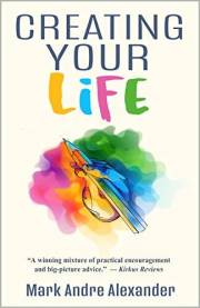 Creating Your Life (A Lifetime of Learning Book 1)