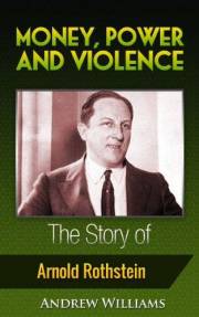 Money, Power and Violence: The Story of Arnold Rothstein