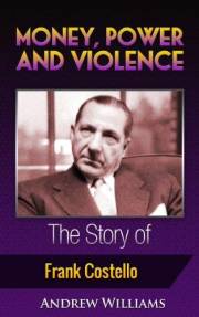 Money, Power and Violence: The Story of Frank Costello