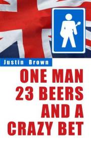 One Man, 23 Beers and a Crazy Bet (Adventure Travel Book 4)