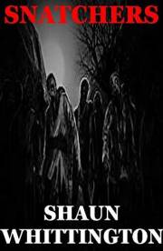 Snatchers (A Novel About The Zombie Apocalypse)