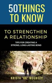 50 Things to Know To Strengthen A Relationship: Tips For Creating A Strong, Long-Lasting Bond (50 Things to Know About Life,