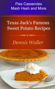 Texas Jack's Famous Sweet Potato Recipes