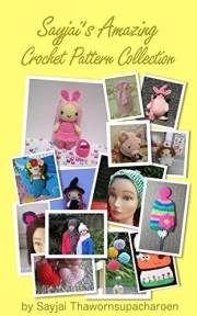 Sayjai's Amazing Crochet Pattern Collection Sayjai's Amazing Crochet Pattern Collection