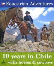 Equestrian Adventures: 10 years in Chile with horses and cowboys (South American Experiences Book 1)