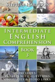 Intermediate English Comprehension – Book 3: Learn to Understand Real English Through Engaging Texts and AUDIO!