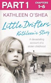 Little Drifters: Part 1 of 4: A Powerful Irish Memoir of Childhood Suffering and the Fight for Justice