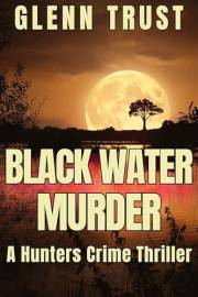 Black Water Murder: A Hunters Crime Thriller (The Hunters Book 3)