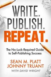 Write. Publish. Repeat.: (The No-Luck-Required Guide to Self-Publishing Success)