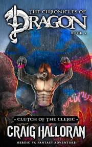 Clutch of the Cleric: The Chronicles of Dragon Series (Book 4 of 20): Action-Packed Epic Fantasy Adventure