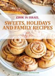 Sweets, Holidays and Family Recipes - Israeli-Mediterranean Cookbook (Cook In Israel - Kosher Recipes, Mediterranean Cooking