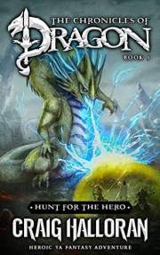 Hunt for the Hero: The Chronicles of Dragon Series (Book 5 of 20): Action-Packed Epic Fantasy Adventure