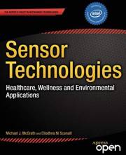 Sensor Technologies: Healthcare, Wellness and Environmental Applications (Expert's Voice in Networked Technologies)