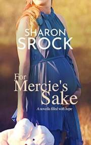 For Mercie's Sake: an inspirational women's fiction novella (The Mercie series Book 1)