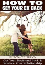 How To Get Your Ex Back: Attract a Specific Person then Restore Your Relationship and Get My Ex Back (Step-by-Step Relationsh