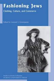 Fashioning Jews: Clothing, Culture, and Commerce (Studies in Jewish Civilization Book 24)