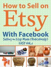 How to Sell on Etsy With Facebook | Selling on Etsy Made Ridiculously Easy Vol. 1: Your No-Nonsense Guide to Etsy Marketing T