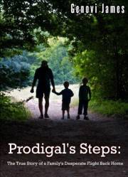 Prodigal's Steps:: The True Story of a Family's Desperate Flight Back Home