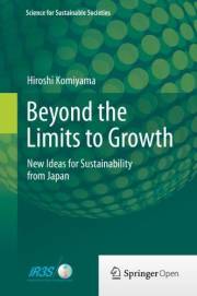 Beyond the Limits to Growth: New Ideas for Sustainability from Japan (Science for Sustainable Societies) Beyond the Limits to Growth: New Ideas for Sustainability from Japan (Science for Sustainable Societies)