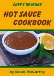 Chef's Revenge Hot Sauce Cookbook