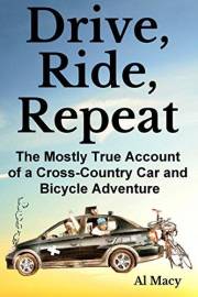 Drive, Ride, Repeat: The Mostly True Account of a Cross-Country Car and Bicycle Adventure