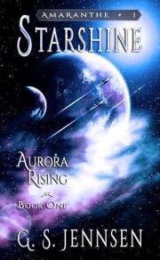 Starshine: Aurora Rising Book One (Amaranthe 1) Starshine: Aurora Rising Book One (Amaranthe 1)