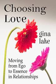 Choosing Love: Moving from Ego to Essence in Relationships