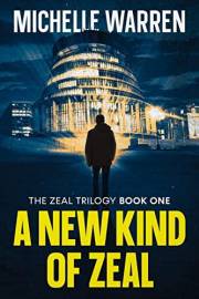 A New Kind of Zeal (The Zeal Trilogy Book 1)