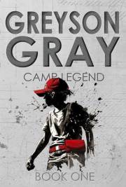 Greyson Gray: Camp Legend (Clean Action Adventure Series for Kids Age 9-12) (The Greyson Gray Series Book 1)