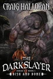 The Darkslayer: Bish and Bone (Book 7 of 16)(Series 2, Book 1): Savage Sword and Sorcery Adventure Series Series (Bish and Bo