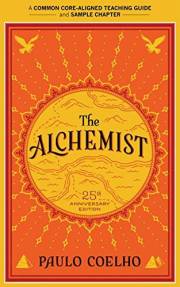 A Teacher's Guide to The Alchemist: A Modern Classic Fable of Spiritual Healing, Self-Discovery, and the Power of Dreams