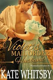 Violet's Mail Order Husband : Clean Historical Western Mail Order Bride Mystery Romance (Montana Brides Book 1)