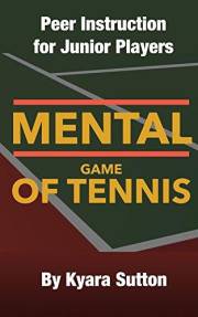 The Mental Game of Tennis: Peer Instruction for Junior Players (An Edition Specifically Written for Junior Girls Book 1) The Mental Game of Tennis: Peer Instruction for Junior Players (An Edition Specifically Written for Junior Girls Book 1)