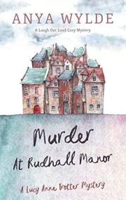Murder At Rudhall Manor (A Humorous Murder Mystery) (Lucy Anne Trotter Mystery Book 1)