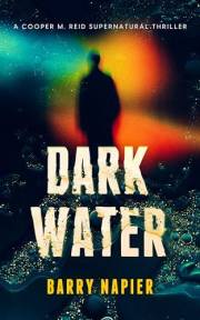 Dark Water: A Supernatural Investigation Thriller Series (Cooper M. Reid Book 1)