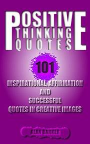 Positive Thinking Quotes: 101 Inspirational, Affirmation and Successful Quotes in Creative Images